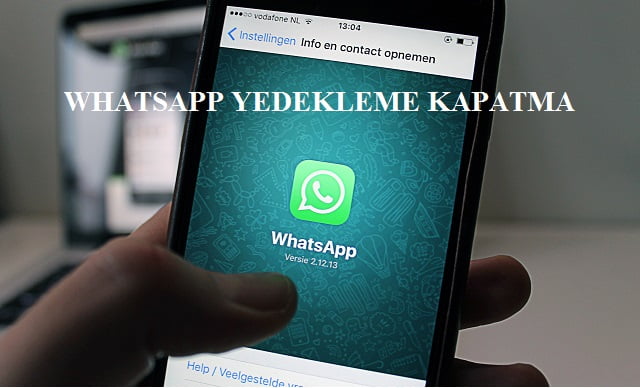 whatsapp yedekleme kapatma