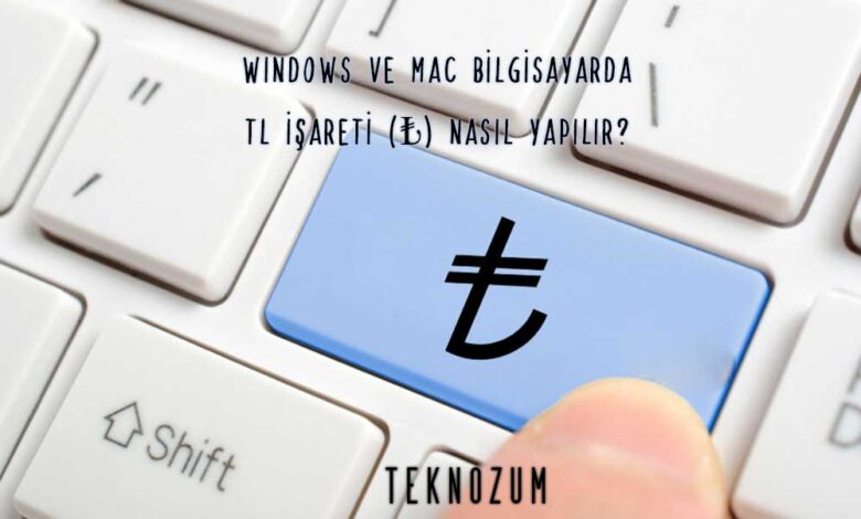 Windows ve Mac Bilgisayarda TL işareti (₺) Nasıl Yapılır?
