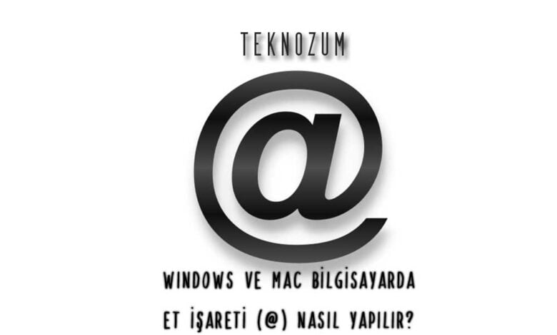 Windows ve Mac Bilgisayarda Et İşareti @ (Kuyruklu a) Nasıl Yapılır?