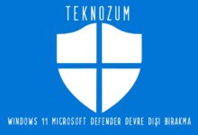 Windows 11 Microsoft Defender Devre Dışı Bırakma